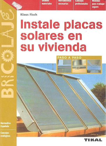 Instale Placas Solares En Su Vivienda Paso A Paso - Aa.vv