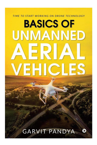 Libro: Basics Of Unmanned Aerial Vehicles: Time To Start Wor