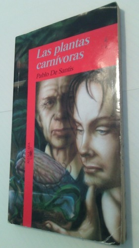 Las Plantas Carnivoras - Pablo De Santis - Alfaguara Rojo