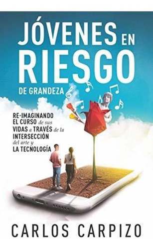 Libro : Jovenes En Riesgo De Grandeza Re-imaginando El Curs