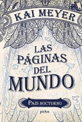 Las Paginas Del Mundo - Pais Nocturno, De Kai Meyer. Editorial Pictus, Tapa Blanda En Español, 2021