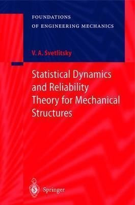 Statistical Dynamics And Reliability Theory For Mechanica...