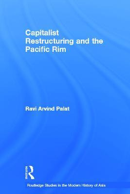 Libro Capitalist Restructuring And The Pacific Rim - Ravi...