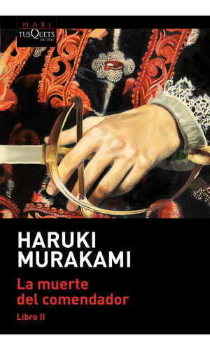 La Muerte Del Comendador - Libro 2 - Haruki Murakami, De Murakami, Haruki. Editorial Tusquets, Tapa Blanda En Español