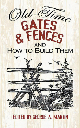 Old-time Gates & Fences And How To Build Them, De Martin, George A.. Editorial Dover Pubn Inc, Tapa Blanda En Inglés