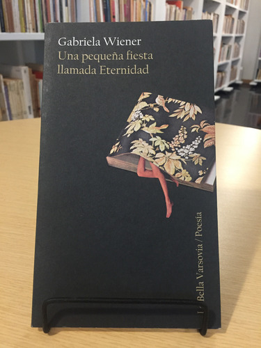 Una Pequeña Fiesta Llamada Eternidad - Gabriela Wiener