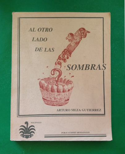 Al Otro Lado De Las Sombras . Arturo Meza Gutiérrez