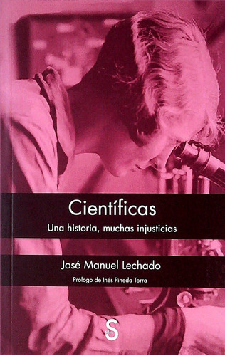 Científicas Una Historia, Muchas Injusticias, De José Manuel Lechado. Editorial Silex, Tapa Blanda, Edición 1 En Español