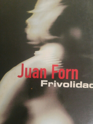 Juan Forn. Frivolidad. Barrio Norte.