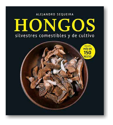 * Hongos * Silvestres Comestibles Y De Cultivo Ale Sequeira