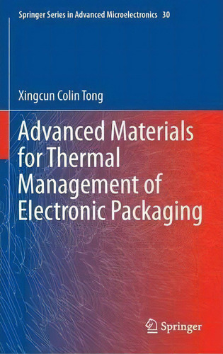 Advanced Materials For Thermal Management Of Electronic Packaging, De Xingcun Colin Tong. Editorial Springer Verlag New York Inc, Tapa Dura En Inglés
