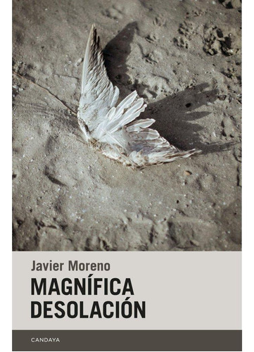 Libro: Magnifica Desolacion. Moreno , Javier. Candaya,s.l