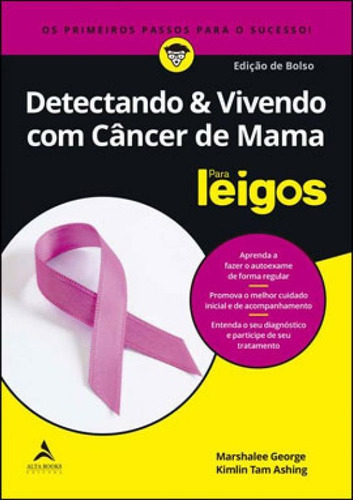 Detectando & Vivendo Com Câncer De Mama Para Leigos, De Ashing, Kimlin Tam / George, Marshalee. Editora Alta Books, Capa Mole Em Português