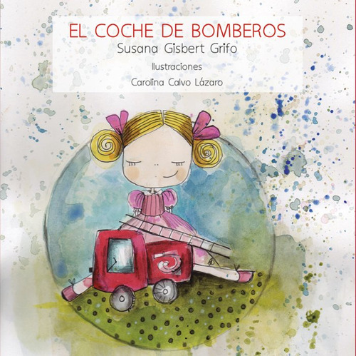 El Coche De Bomberos, De Gisbert Grifo, Susana., Vol. 1. Editorial Talon De Aquiles, Tapa Blanda En Español