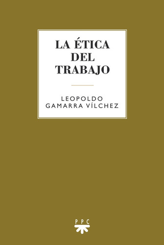 Libro La Etica Del Trabajo - Gamarra Vilchez, Leopoldo