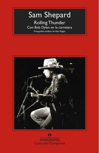 Rolling Thunder. Con Bob Dylan En La Carretera - Sam Shepard