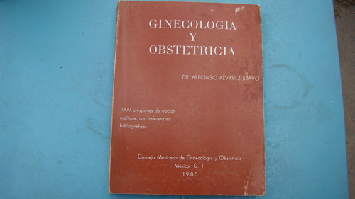 Ginecologia Y Obstetricia , Dr. Alfonso Alvarez Bravo