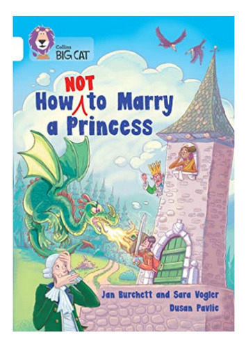 How Not To Marry A Princess - Band 10/white. Eb5