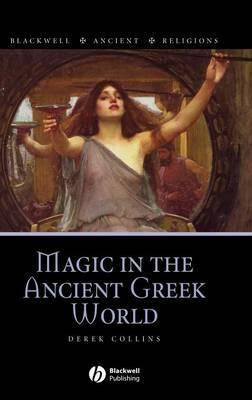 Libro Magic In The Ancient Greek World - Derek Collins