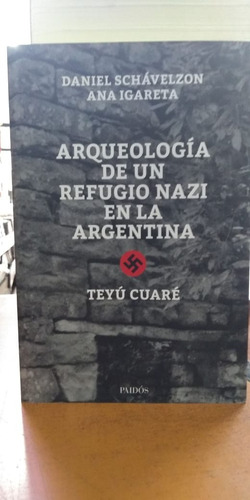 Arqueologia De Un Refugio Nazi En La Argentina Lib Merlin 