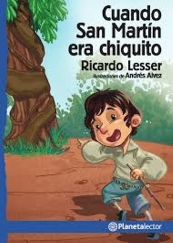 Cuando San Martín Era Chiquito - Planeta Lector, De Ricardo Lesser. Editorial Planeta Lector En Español