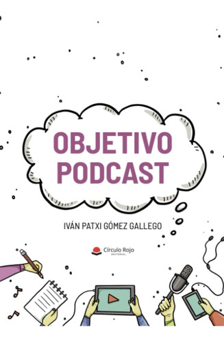 Libro: Objetivo Podcast (spanish Edition)