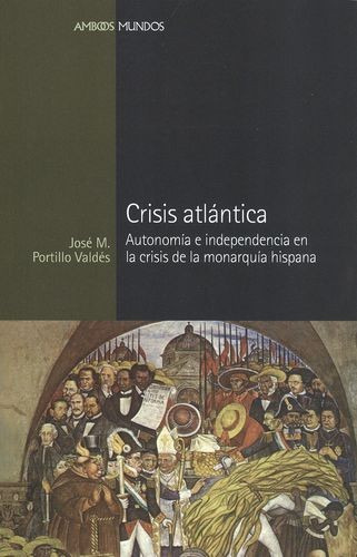 Libro Crisis Atlántica. Autonomía E Independencia En La Cri