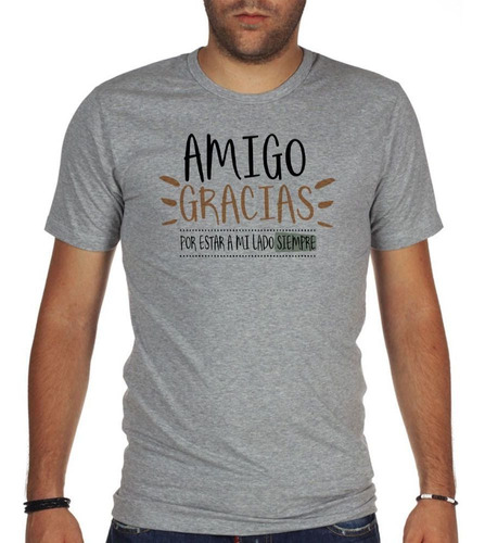 Remera De Hombre Frase Amigo Gracias Por Estar A Mi Lado