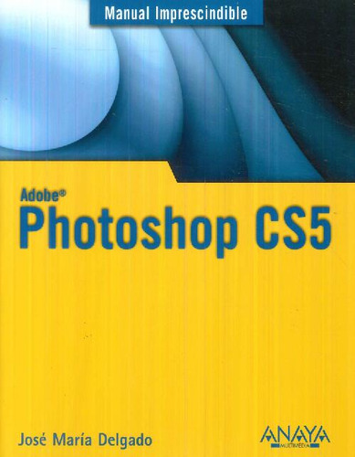 Libro Adobe Photoshop Cs5 De José María Delgado Cabrera