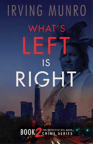What's Left Is Right: Book Two In The Detective Bill Ross Crime Series, De Munro, Irving. Editorial Lightning Source Inc, Tapa Blanda En Inglés
