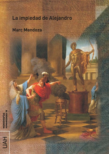 La Impiedad De Alejandro - Mendoza Sanahuja, Marc