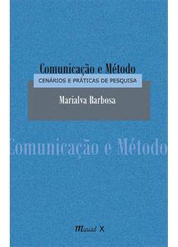 Comunicação E Método: Cenários E Práticas De Pesquisa, De Barbosa, Marialva. Editorial Mauad X, Tapa Mole, Edición 2020-11-09 00:00:00 En Português