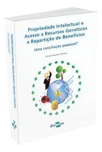 Propriedade Intelectual De Acesso A Recursos Genéticos E Repartição De Benefícios, De Simone Nunes Ferreira. Editora Embrapa, Edição 1 Em Português