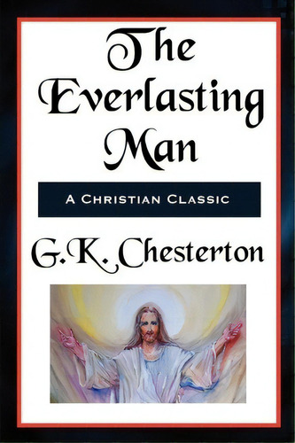 The Everlasting Man Complete And Unabridged, De G K Chesterton. Editorial Fleming H Revell Company, Tapa Blanda En Inglés