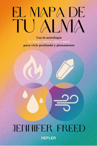 El Mapa De Tu Alma, De Freed, Jennifer. Editorial Ediciones Kepler, Tapa Blanda, Edición 01 En Español, 2023