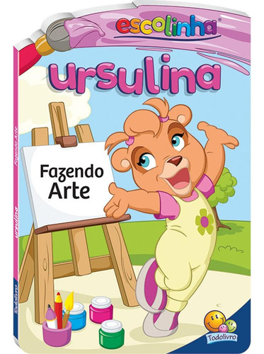 Amigos da Escolinha: Ursulina (Escolinha Todolivro), de Santos, Suelen Katerine A.. Editora Todolivro Distribuidora Ltda., capa dura em português, 2017