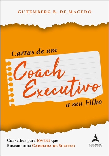 Cartas De Um Coach Executivo: Conselhos Para Jovens Que Buscam Uma Carreira de Sucesso, de B. de Macedo, Gutemberg. Starling Alta Editora E Consultoria  Eireli, capa mole em português, 2021