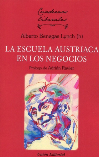 Escuela Austriaca En Los Negocios, De Benegas Lynch, Alberto. Union Editorial, Tapa Blanda En Español