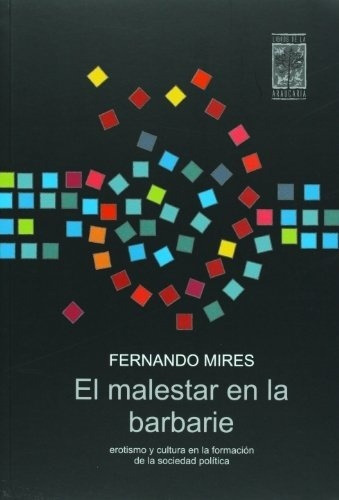 Malestar En La Barbarie, El - Fernando Mires