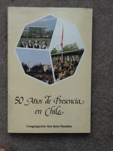 Congregación San Juan Bautista 50 Años De Presencia En Chile