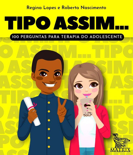 Tipo Assim... - Lopes, Regina E Nascimento, Roberta - Matrix