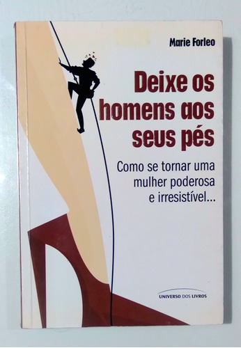 Livro :  Deixe Os Homens Aos Seus Pés  -  Marie Forleo 