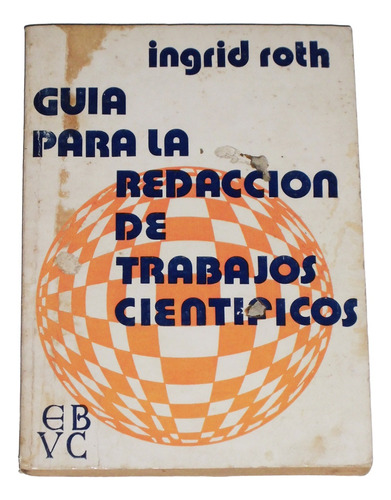 Guia Para La Redaccion De Trabajos Cientificos / Ingrid Roth