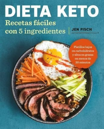 Dieta Keto: Recetas Faciles Con 5 Ingredientes -  (original)