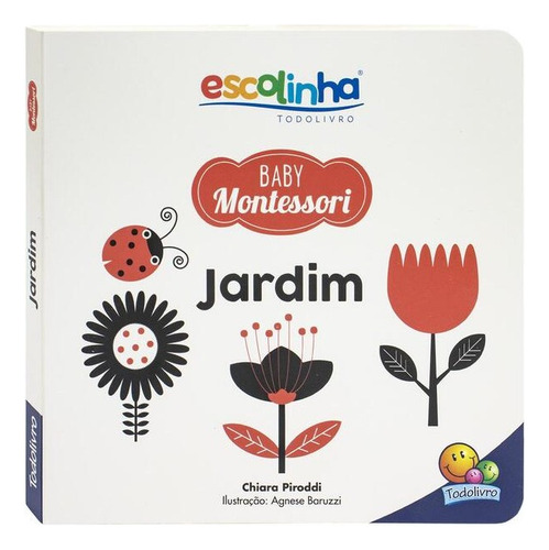 Escolinha Baby Montessori - Contrastes! Jardim, De Piroddi, Chiara. Editorial Todolivro, Capa Dura, Edição 2022-08-01 00:00:00 Em Português