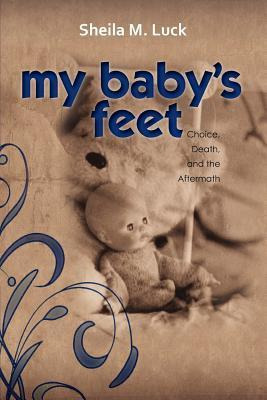Libro My Baby's Feet (choice, Death, And The Aftermath) -...