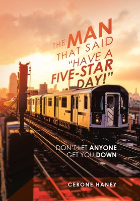 Libro The Man That Said Have A Five-star Day!: Don't Let ...