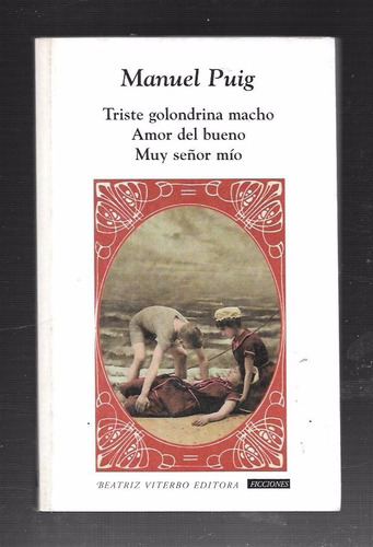 Triste Golondrina Macho, Manuel Puig, Beatriz Viterbo 