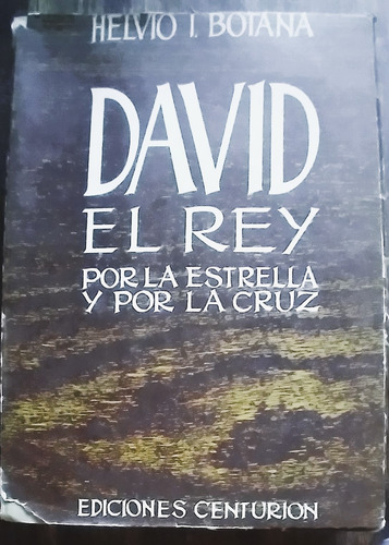 David El Rey - Helvio I. Botana (ed. Centurion) 1965 (Usado)