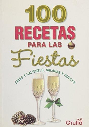 100 Recetas Para Las Fiestas, De Saldivar, Juanita R.. Editorial La Grulla En Español
